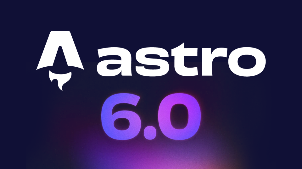 Astro 6.0にアップグレードしました | C5log